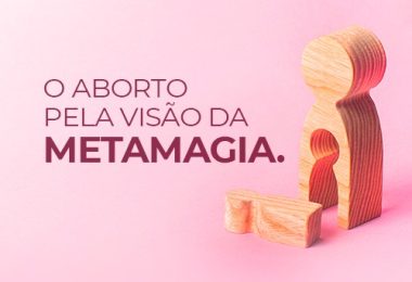 aborto - pela visão da Metamagia