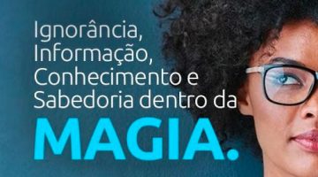 Podcast - Ignorância, Informação, Conhecimento e Sabedoria com a Magia.