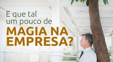Podcast - E que tal um pouco de Magia na Empresa?